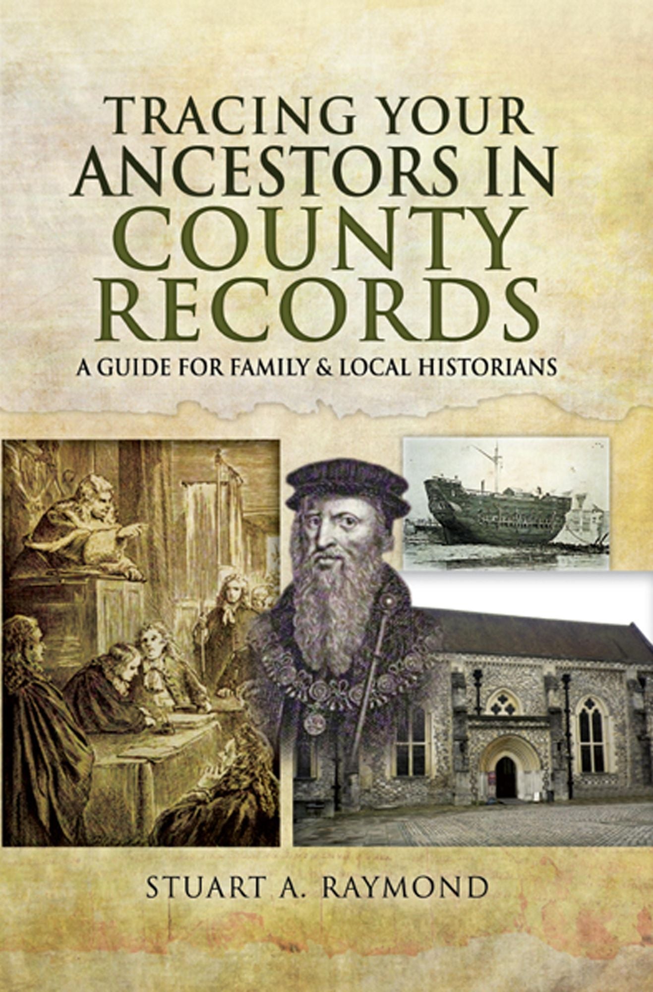 Tracing Your Ancestors in County Records: A Guide for Family and Local Historians