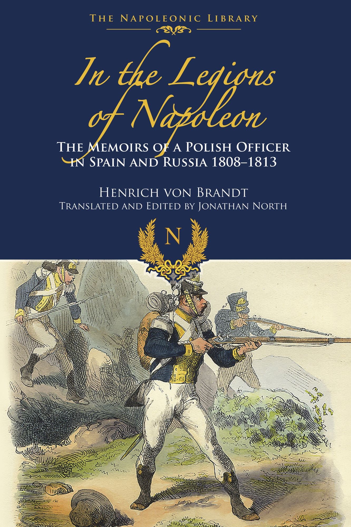 In the Legions of Napoleon: The Memoirs of a Polish Officer in Spain and Russian 1808-1813