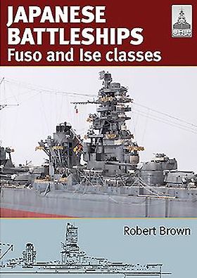 Japanese Battleships: Fuso & Ise Classes