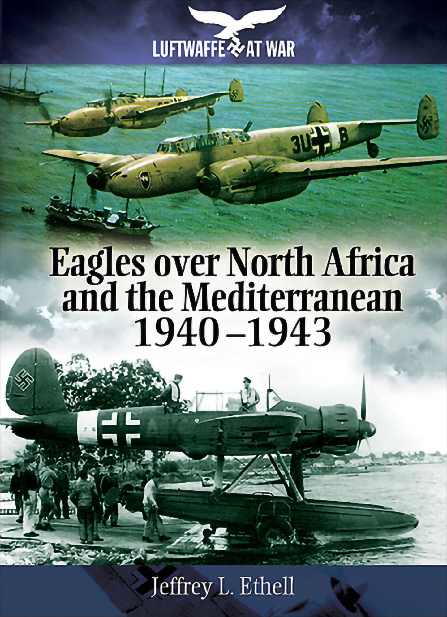 Eagles Over North Africa and the Mediterranean: 1940 - 1943