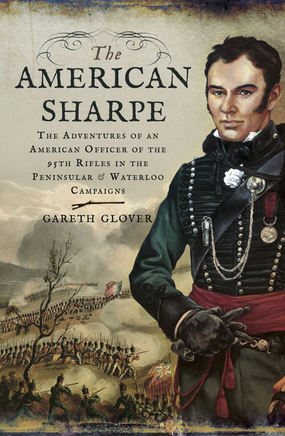 The American Sharpe: The Adventures of an American Officer of the 95th Rifles in the Peninsular and Waterloo Campaigns