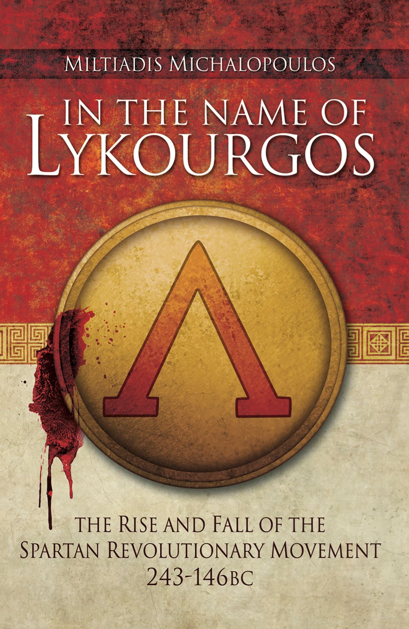 In the Name of Lykourgos: The Rise and fall of the Spartan Revolutionary Movement (243-146BC)