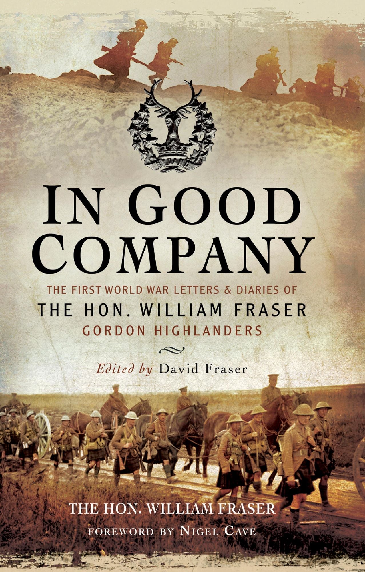 In Good Company: The First World War Letters and Diaries of The Hon. William Fraser - Gordon Highlanders