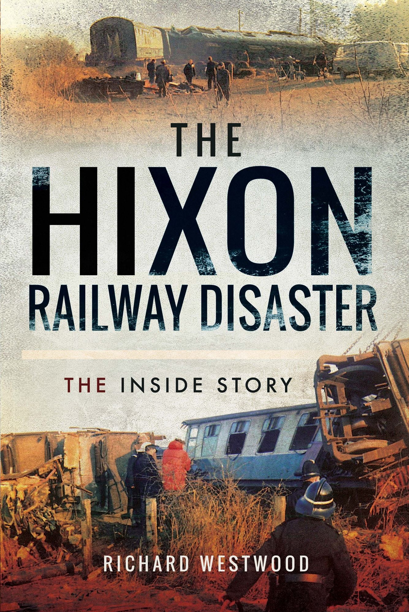 The Hixon Railway Disaster: The Inside Story