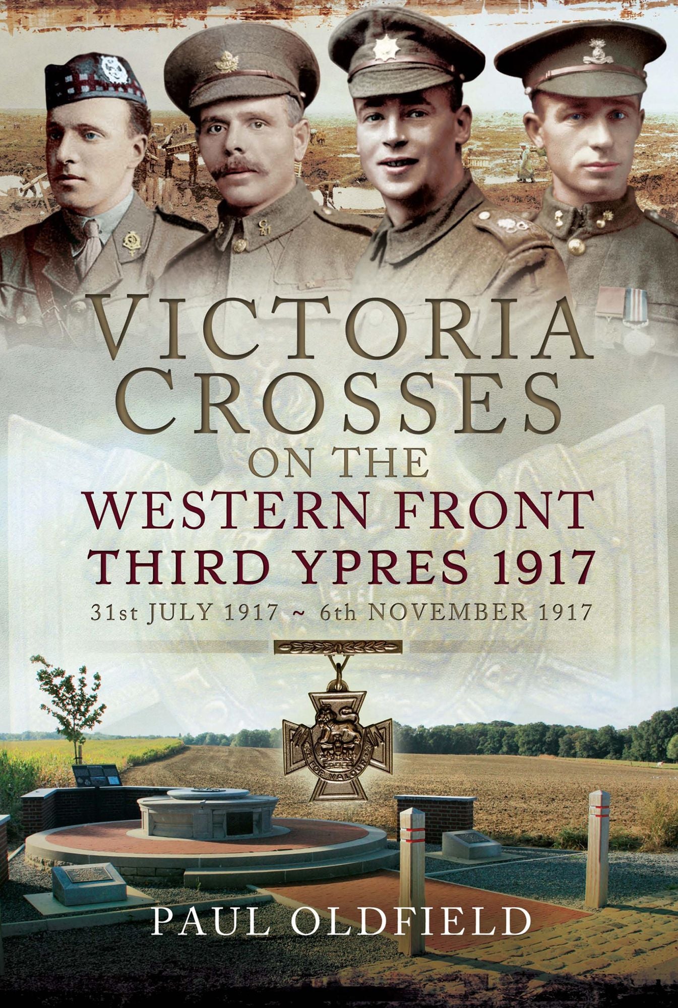 Victoria Crosses on the Western Front - Third Ypres 1917: 31st July 1917 - 6th November 1917