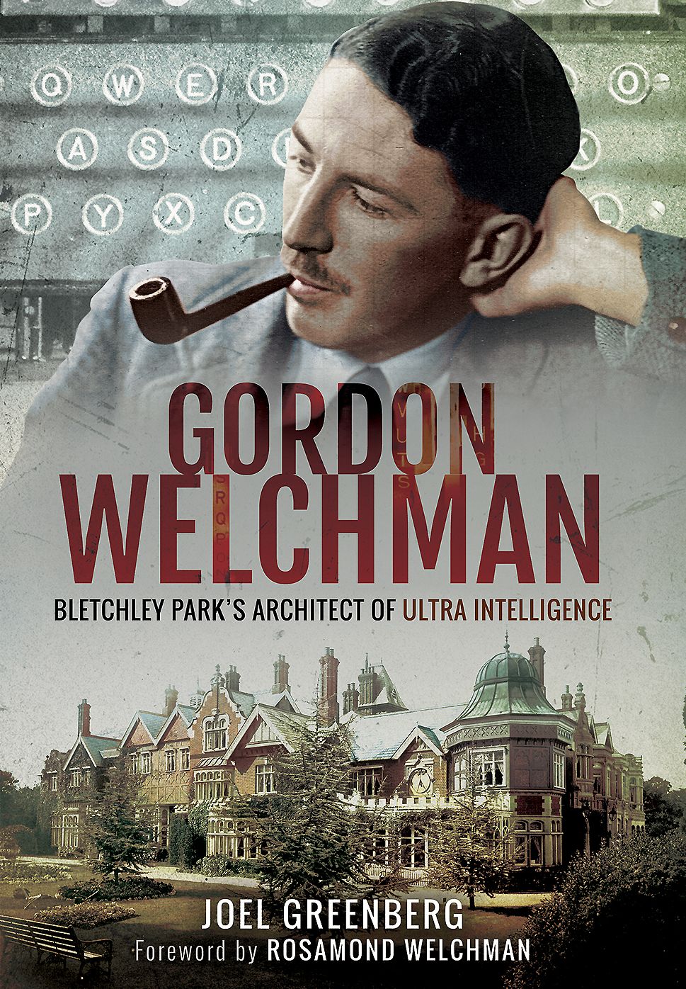 Gordon Welchman: Bletchley Park's Architect of Ultra Intelligence