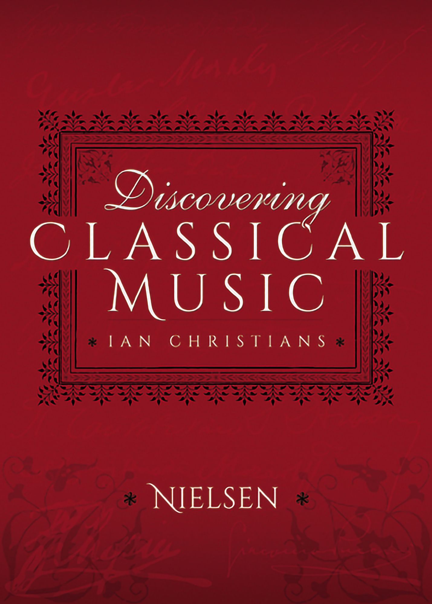 Discovering Classical Music: Nielsen: His Life, The Person, His Music