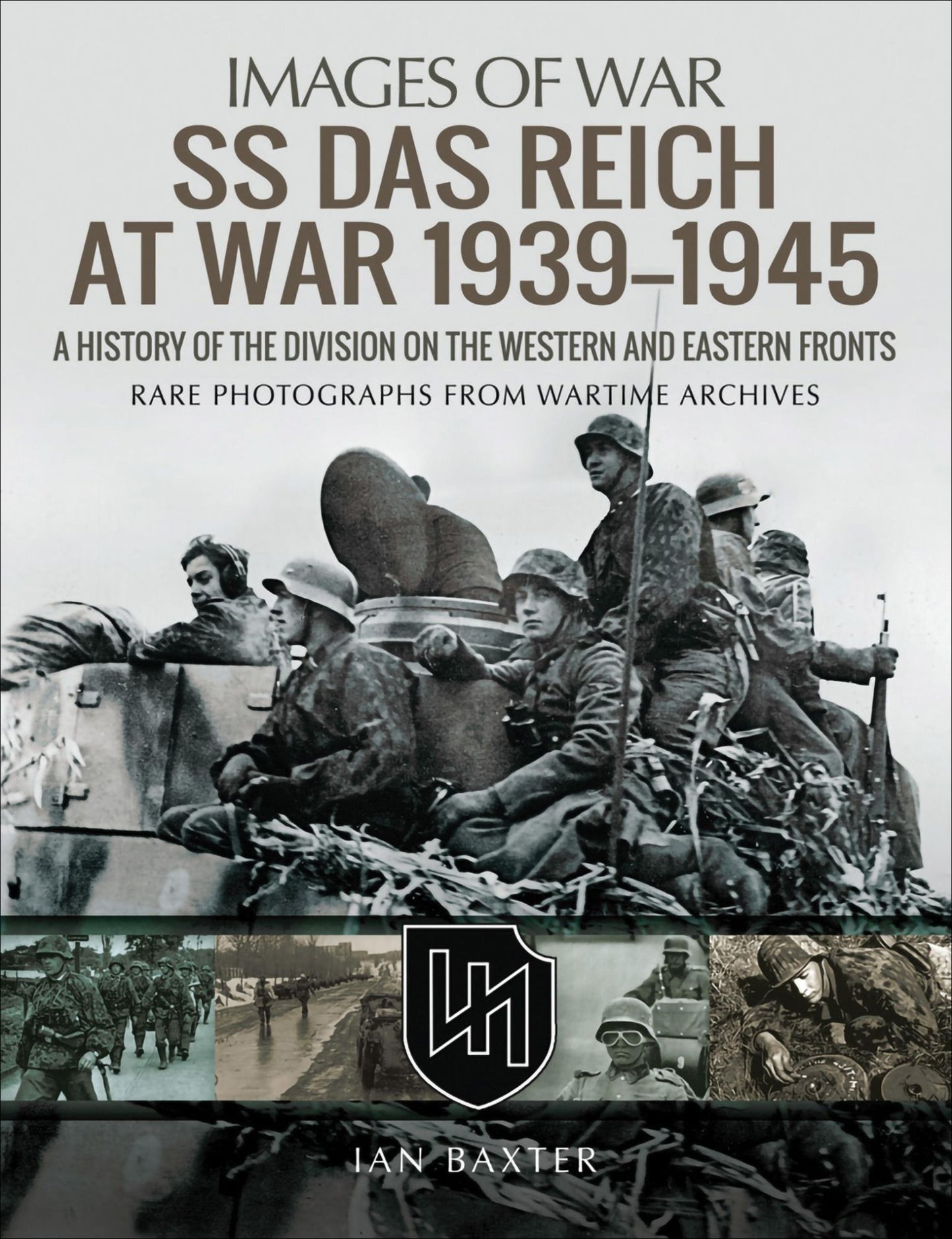 SS Das Reich At War 1939-1945: A History of the Division on the Western and Eastern Fronts