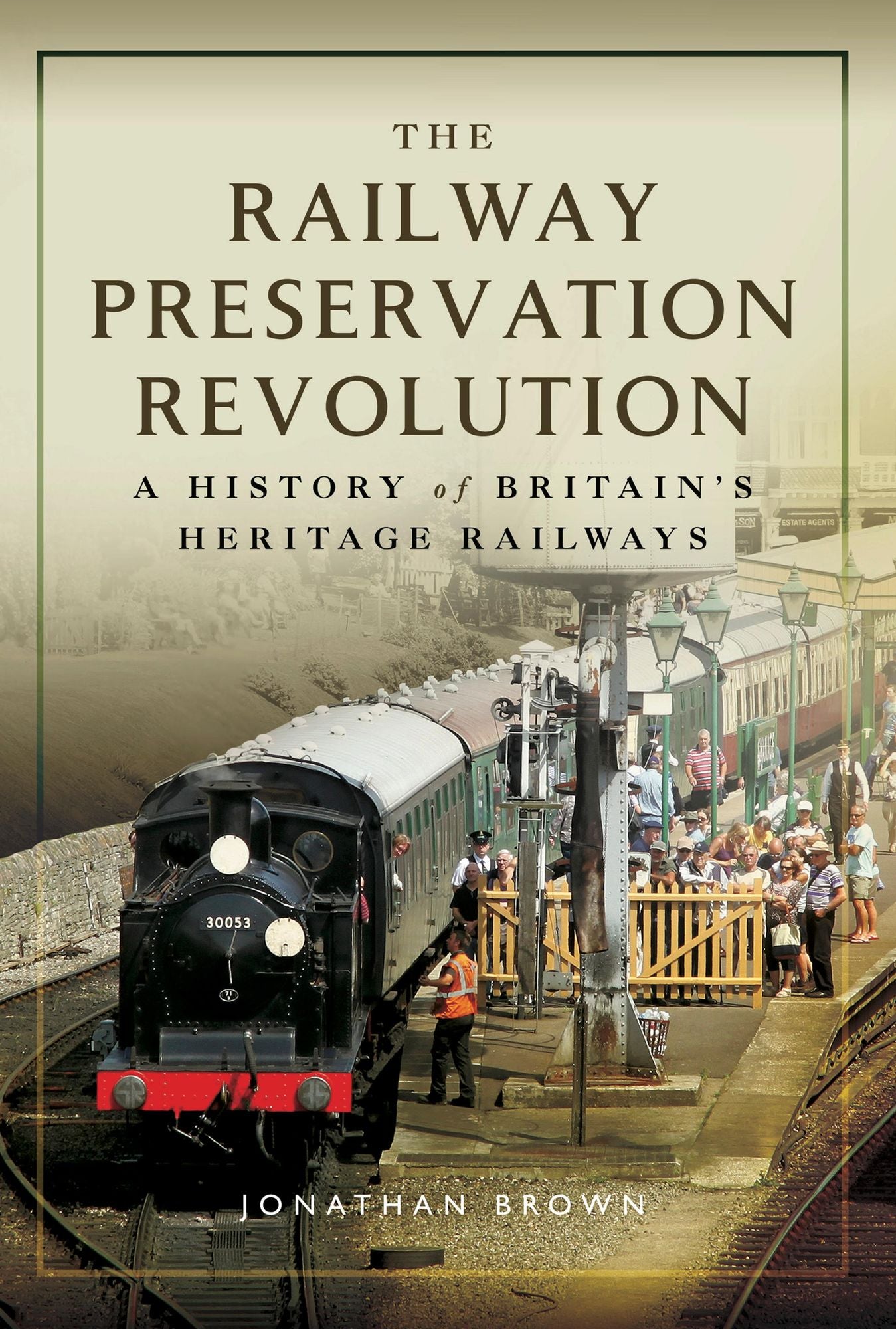 The Railway Preservation Revolution: A History of Britain's Heritage Railways