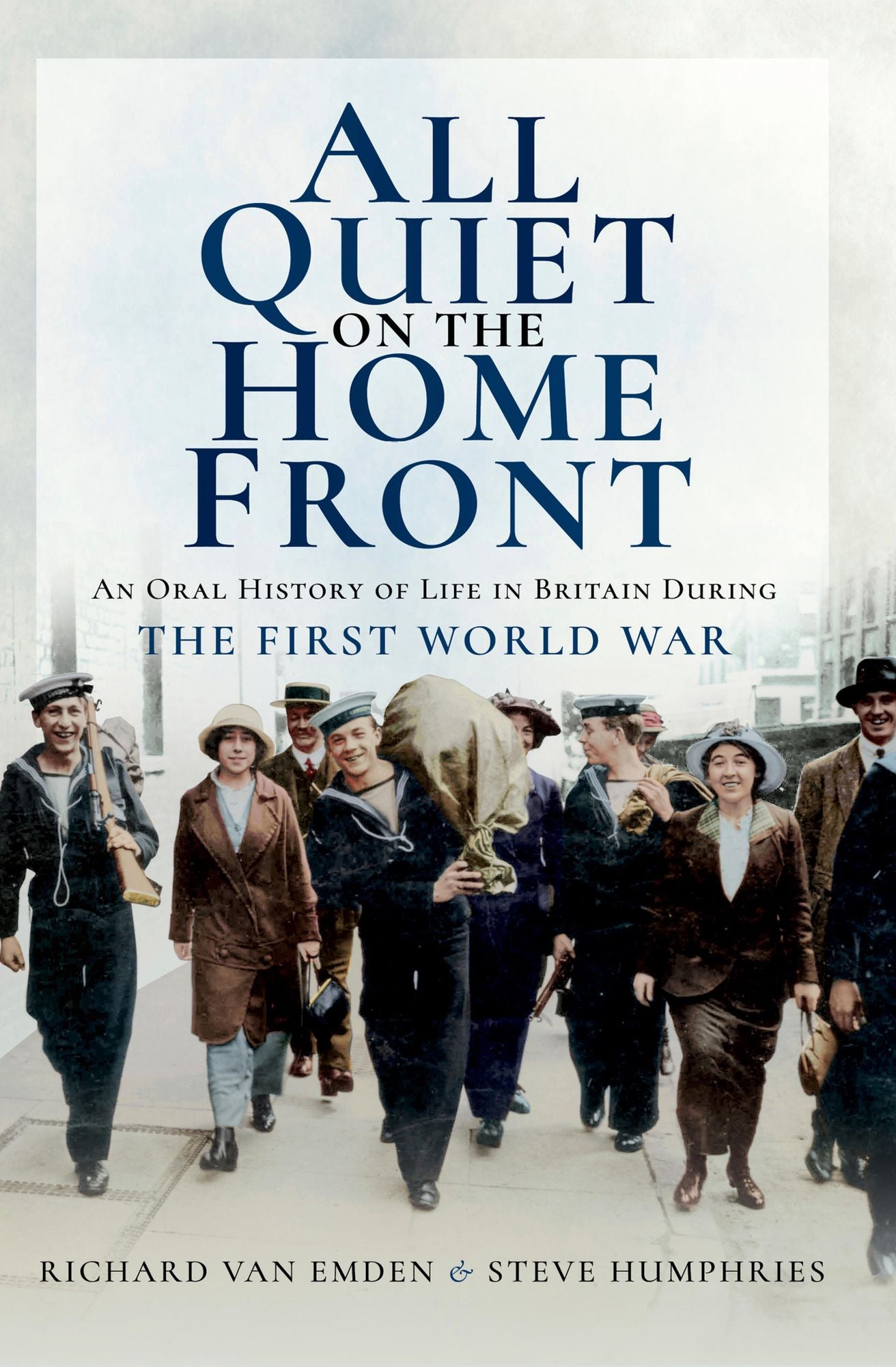 All Quiet on the Home Front: An Oral History of Life in Britain During The First World War