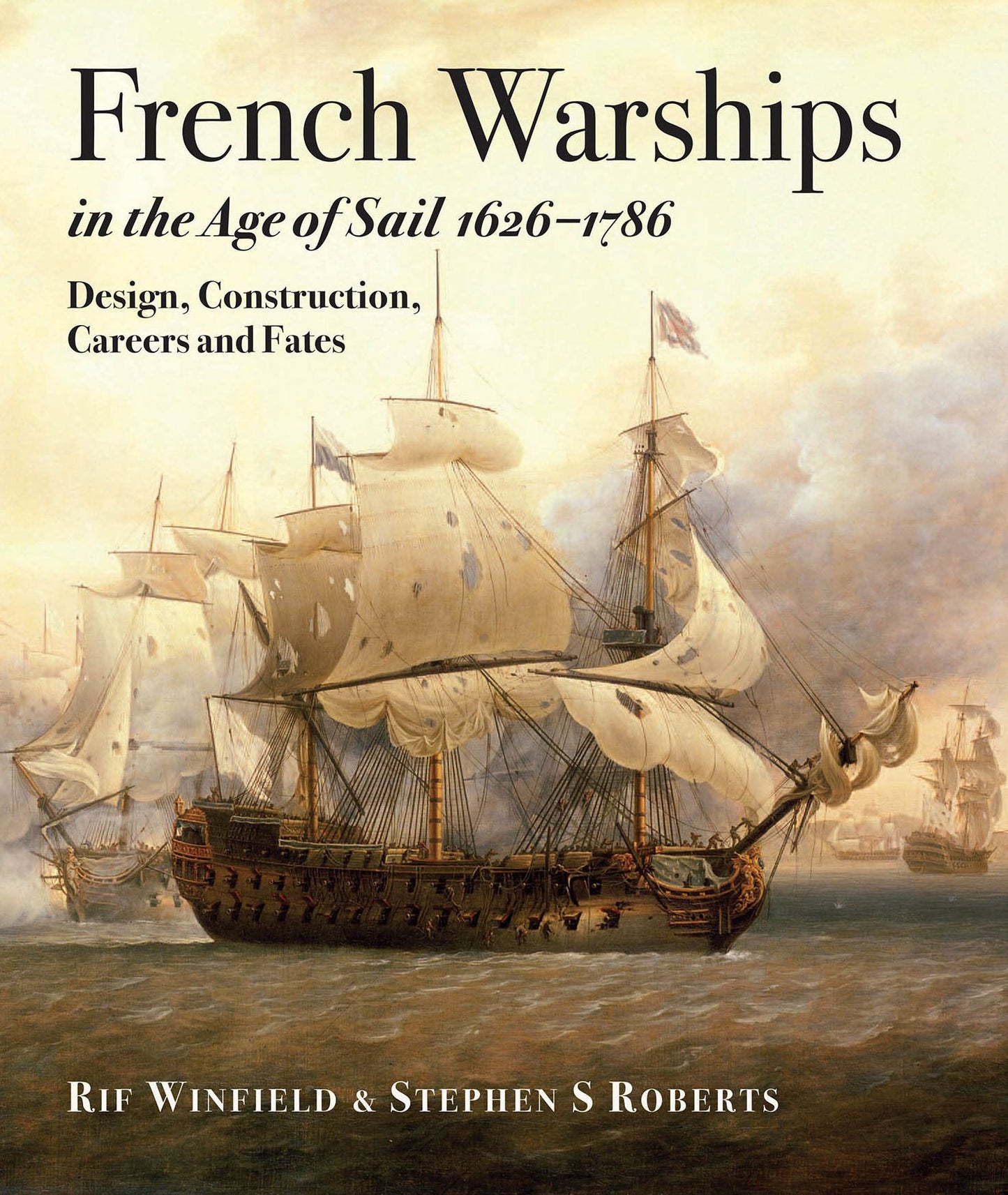 French Warships in the Age of Sail 1626-1786: Design, Construction, Careers and Fates