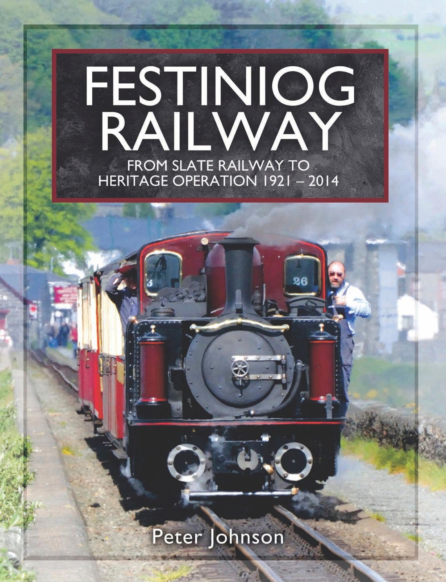 Festiniog Railway. Volume 2: From Slate Railway to Heritage Operation 1921 - 2014