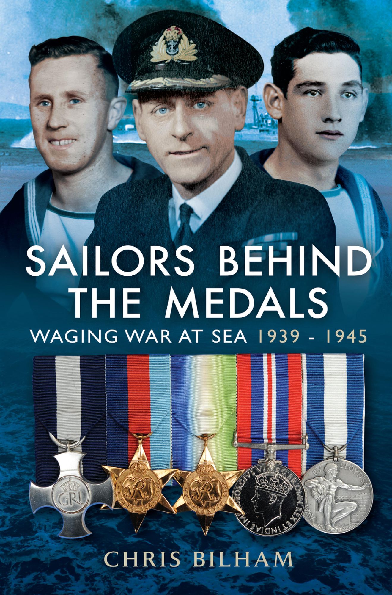 Sailors Behind the Medals: Waging War At Sea 1939-1945