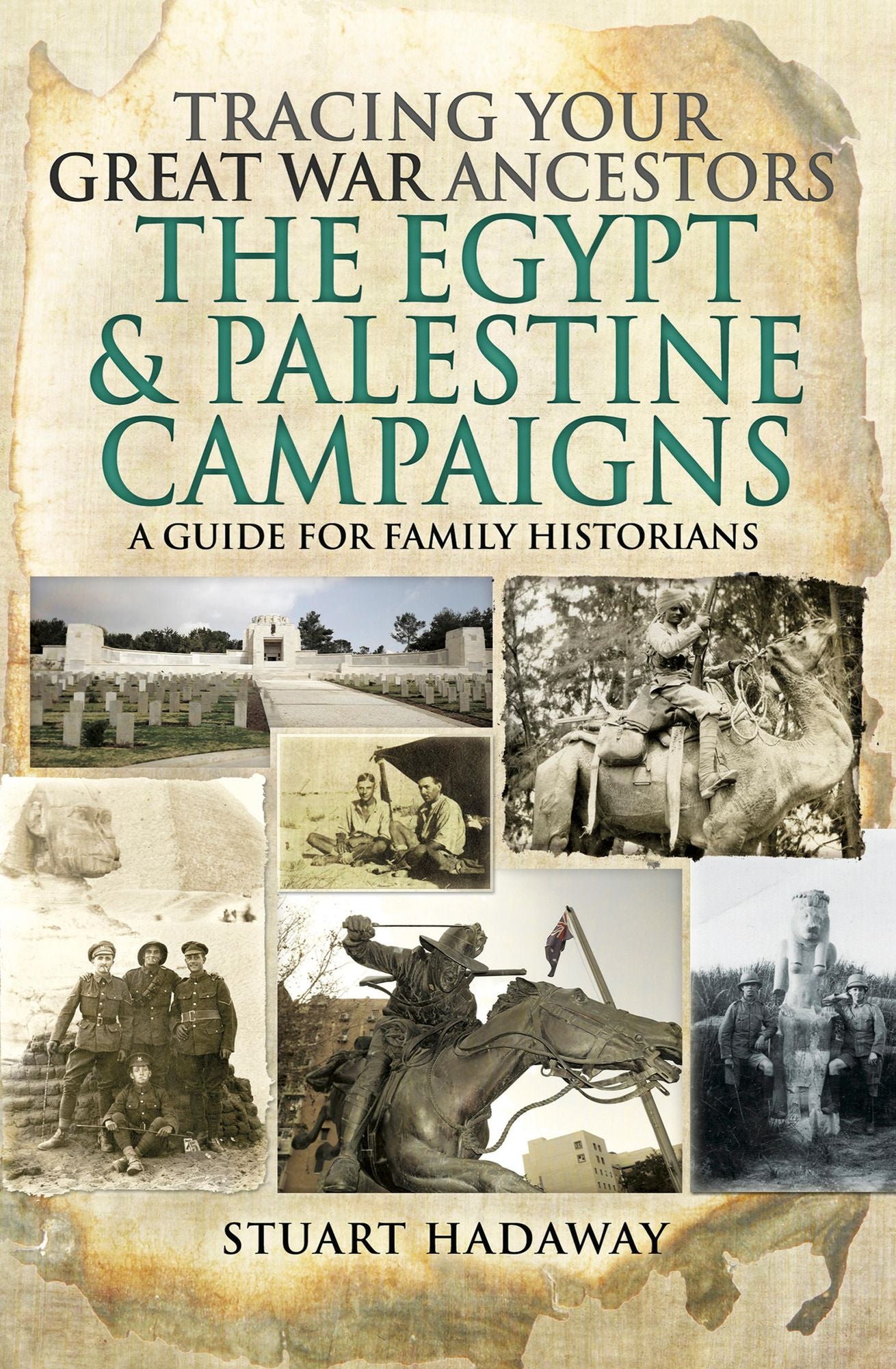 Tracing Your Great War Ancestors: The Egypt and Palestine Campaigns: A Guide for Family Historians