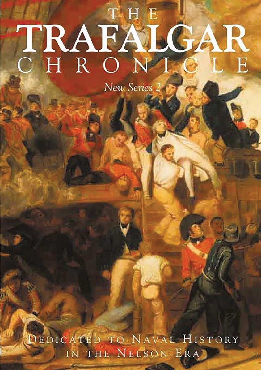 The Trafalgar Chronicle: New Series 2: Dedicated to Naval History in the Nelson Era