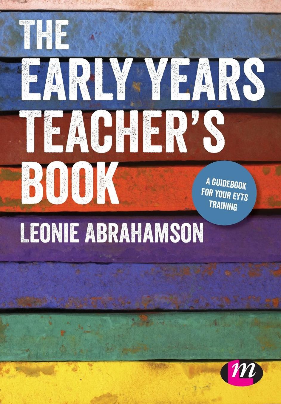 The Early Years Teacher's Book: Achieving Early Years Teacher Status