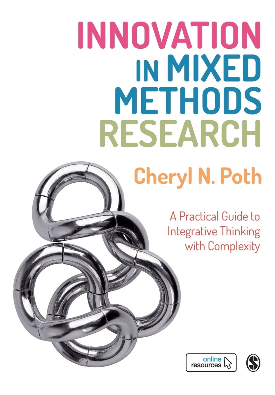 Innovation in Mixed Methods Research: A Practical Guide to Integrative Thinking with Complexity