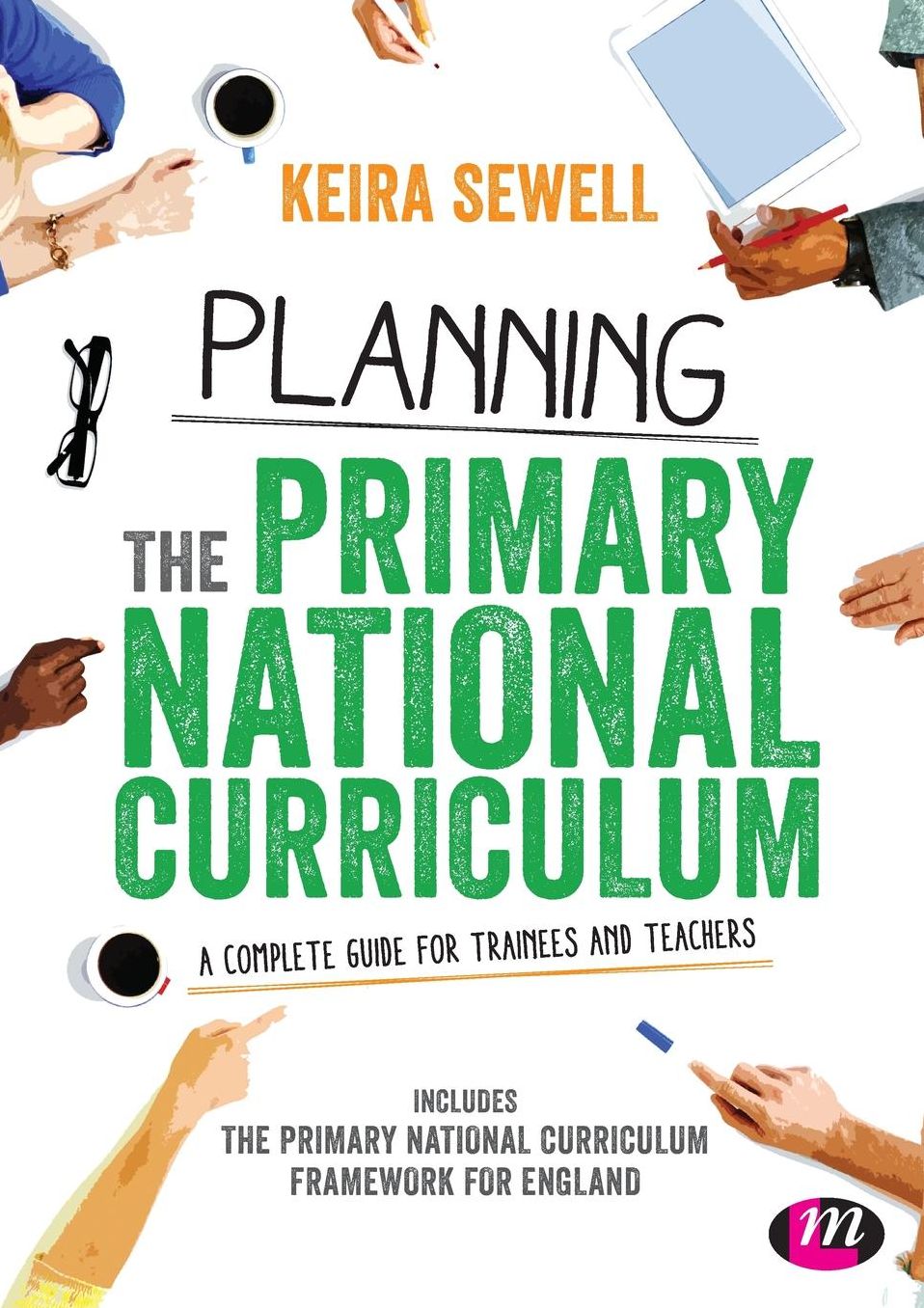 Planning the Primary National Curriculum: A complete guide for trainees and teachers