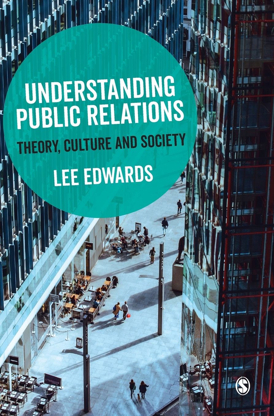 Understanding Public Relations: Theory, Culture and Society