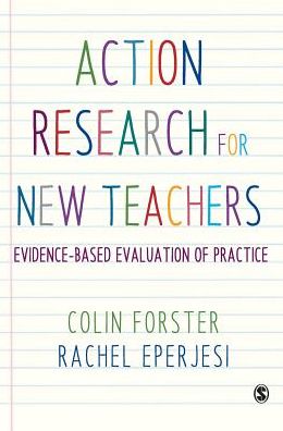 Action Research for New Teachers: Evidence-Based Evaluation of Practice