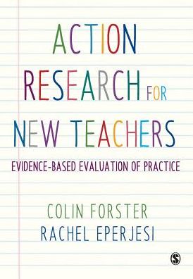 Action Research for New Teachers: Evidence-Based Evaluation of Practice