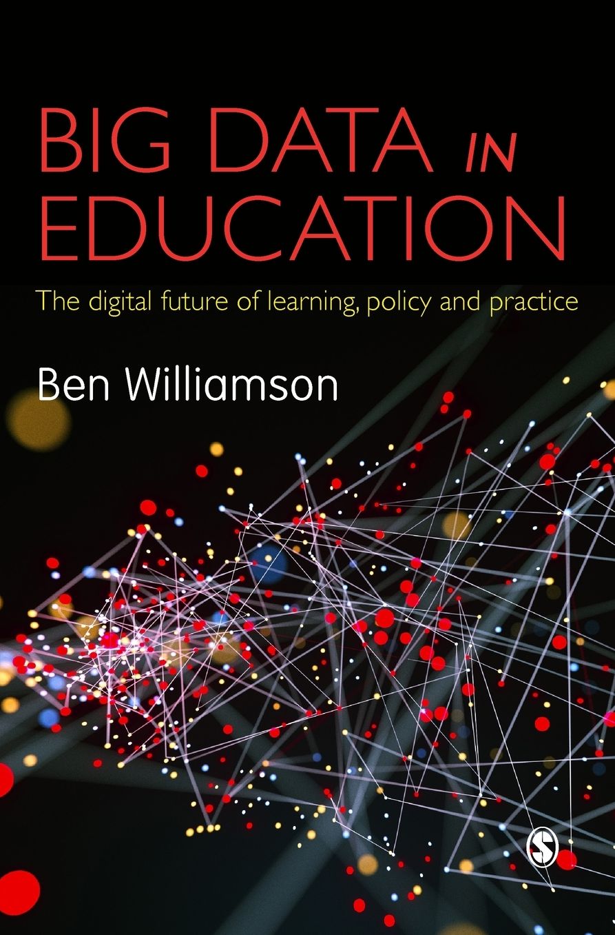 Big Data in Education: The digital future of learning, policy and practice