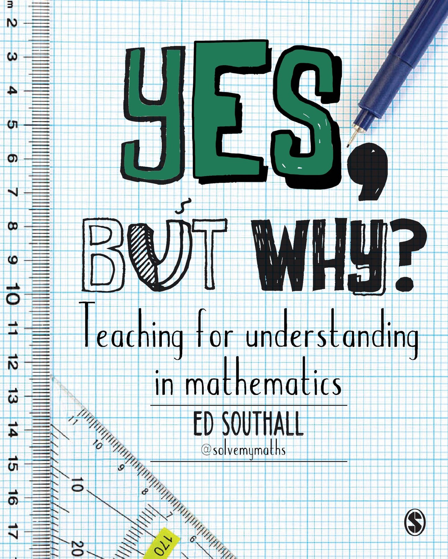 Yes, But Why? Teaching for Understanding in Mathematics