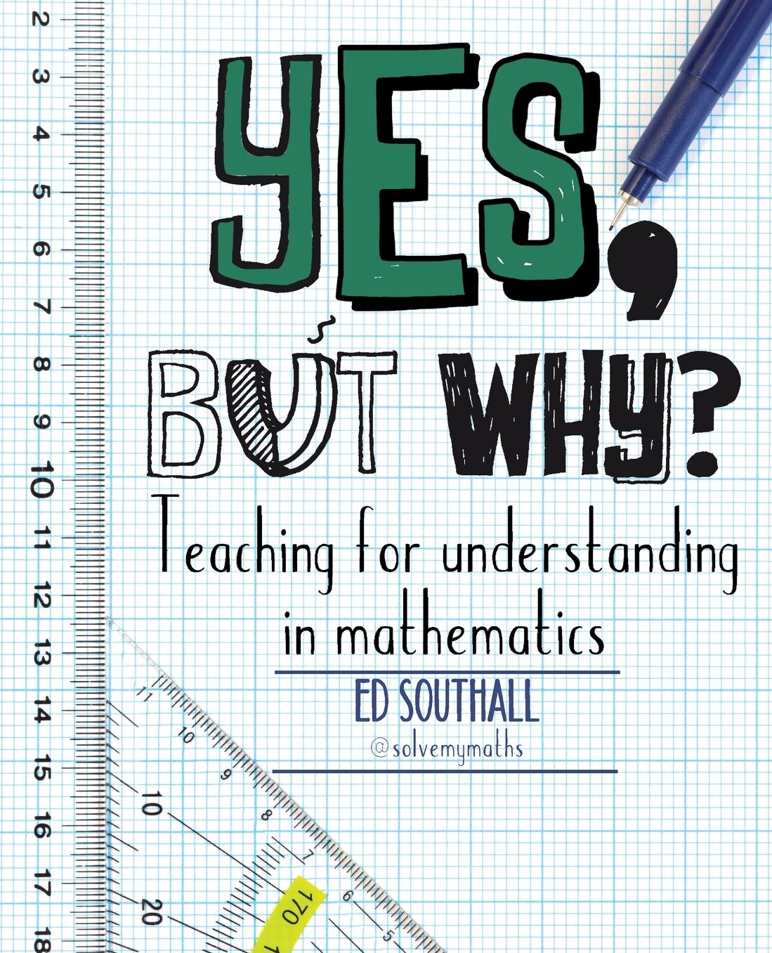 Yes, But Why? Teaching for Understanding in Mathematics