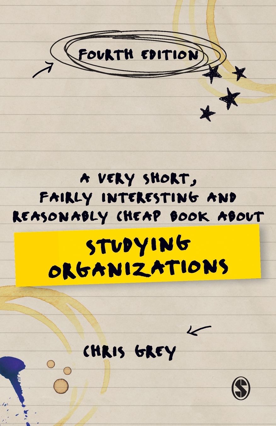 A Very Short, Fairly Interesting and Reasonably Cheap Book about Studying Organizations