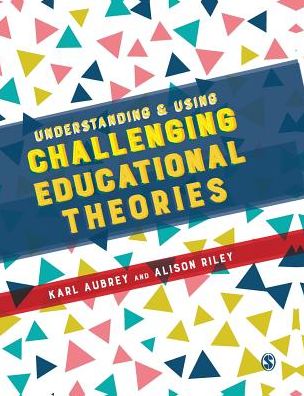 Understanding and Using Challenging Educational Theories