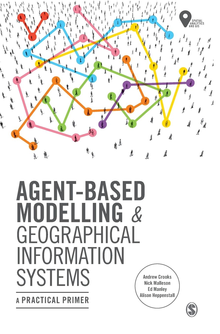 Agent-Based Modelling and Geographical Information Systems: A Practical Primer