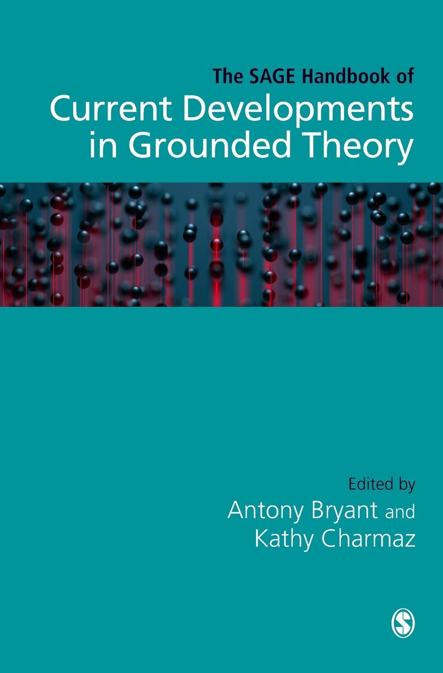 The Sage Handbook of Current Developments in Grounded Theory