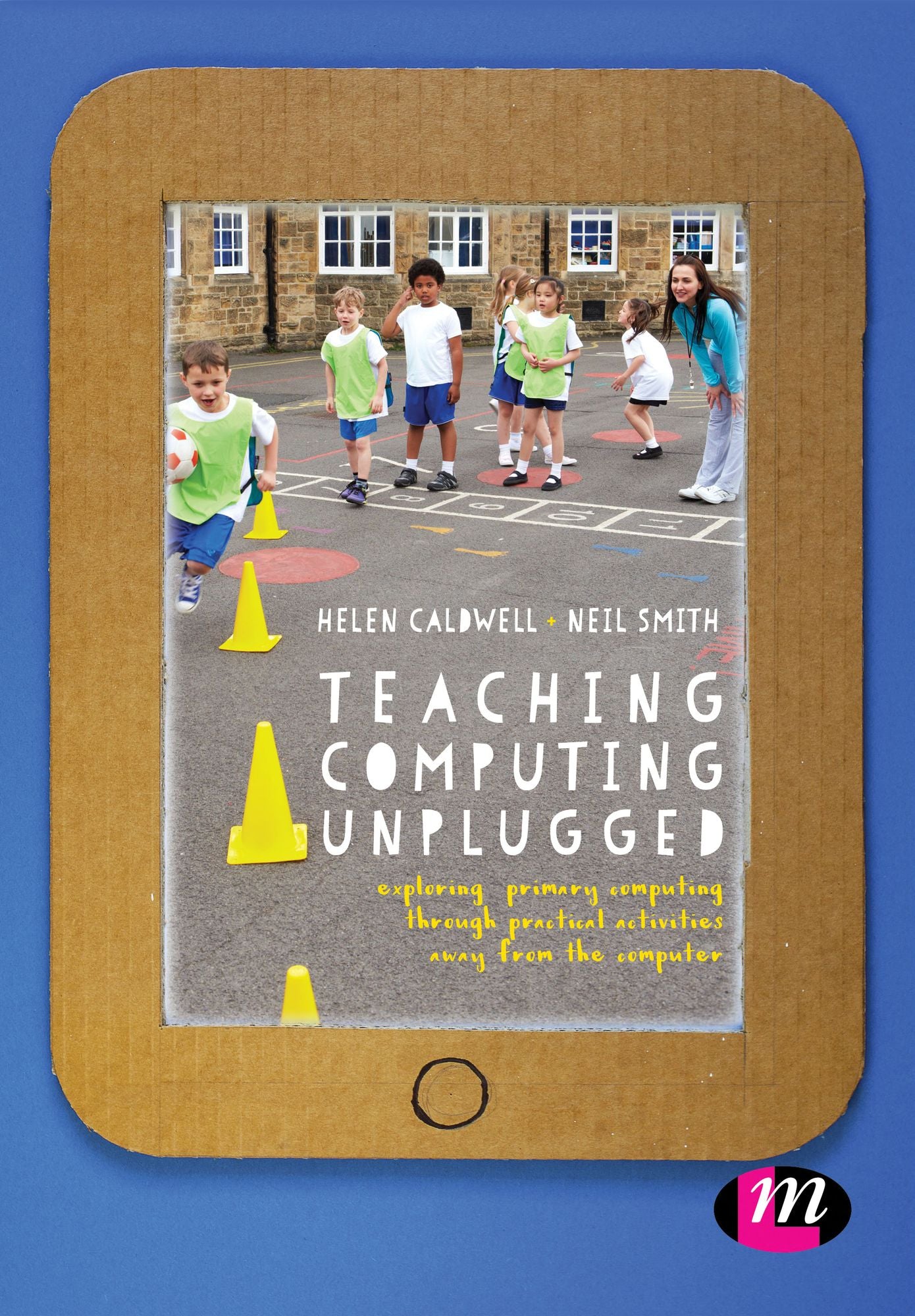 Teaching Computing Unplugged in Primary Schools: Exploring primary computing through practical activities away from the computer