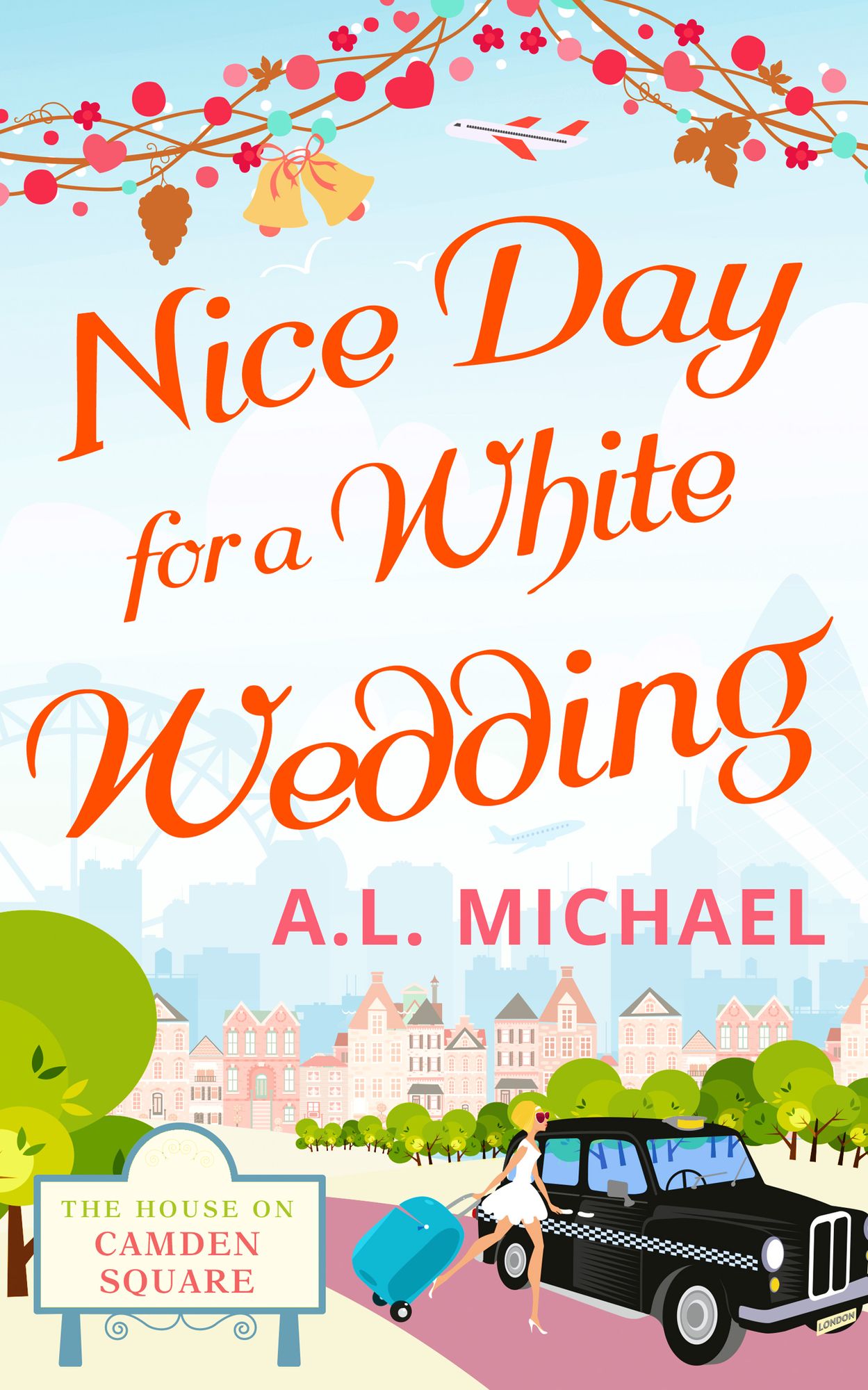 Nice Day For A White Wedding (The House on Camden Square, Book 2)