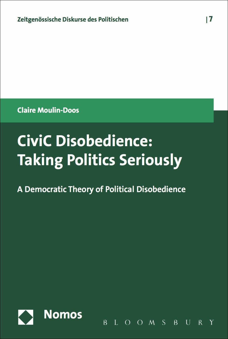 CiviC Disobedience: Taking Politics Seriously, A Democtratic Theory of Political Disobedience