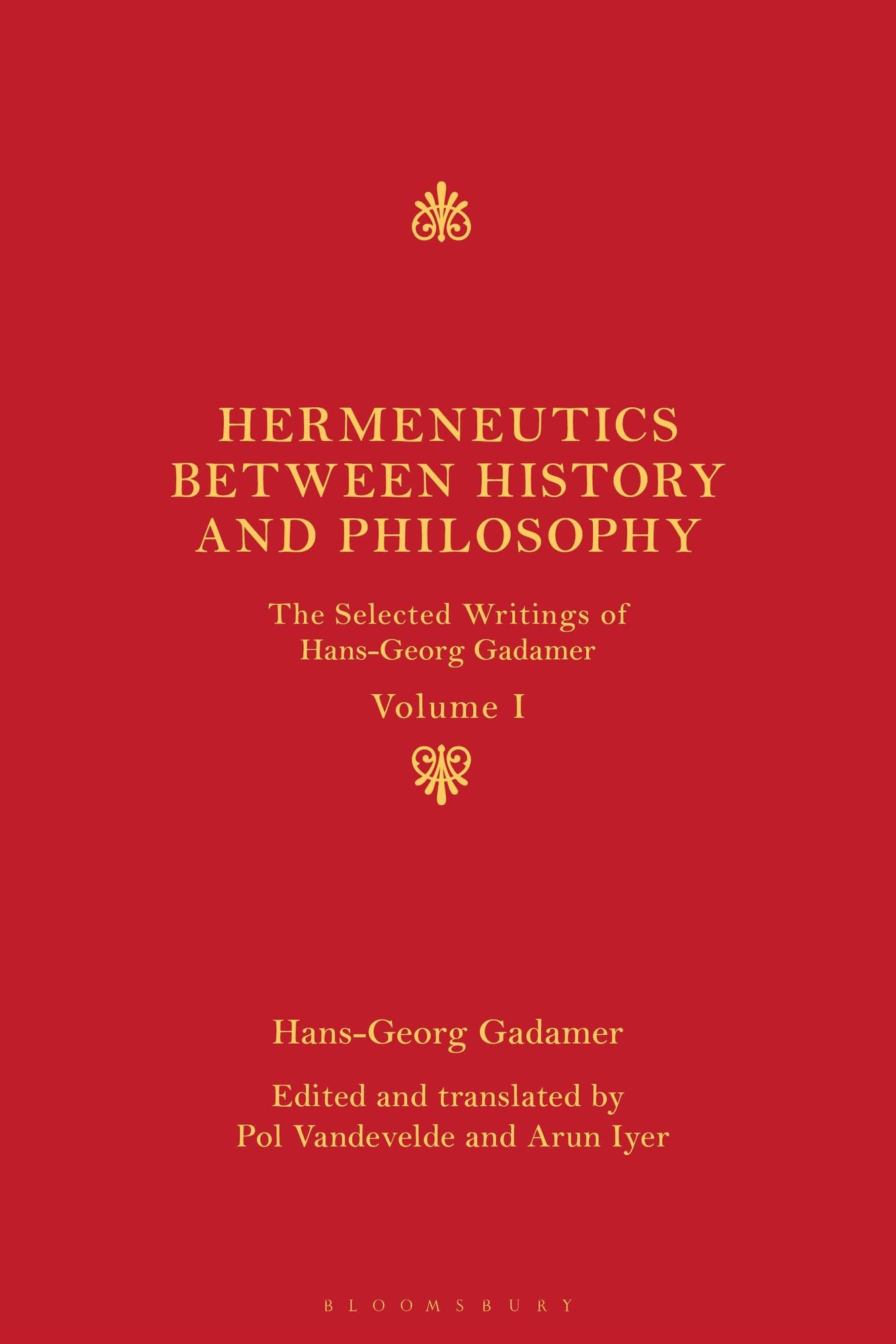 Hermeneutics between History and Philosophy: The Selected Writings of Hans-Georg Gadamer: Volume I