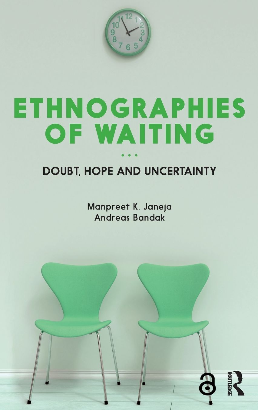 Ethnographies of Waiting: Doubt, Hope and Uncertainty