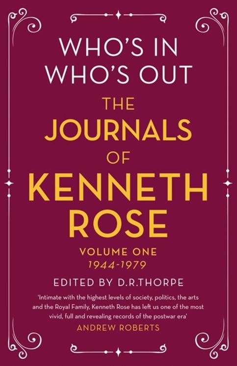 Who's In, Who's Out: The Journals of Kenneth Rose: Volume 1 1944-1979