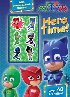 PJ Masks Hero Time!: Over 40 Activities! With Glow-in-the-Dark Stickers!