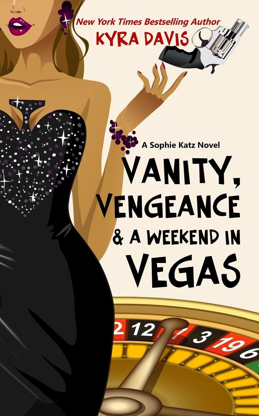 Vanity, Vengeance and a Weekend in Vegas: A Sophie Katz Mystery