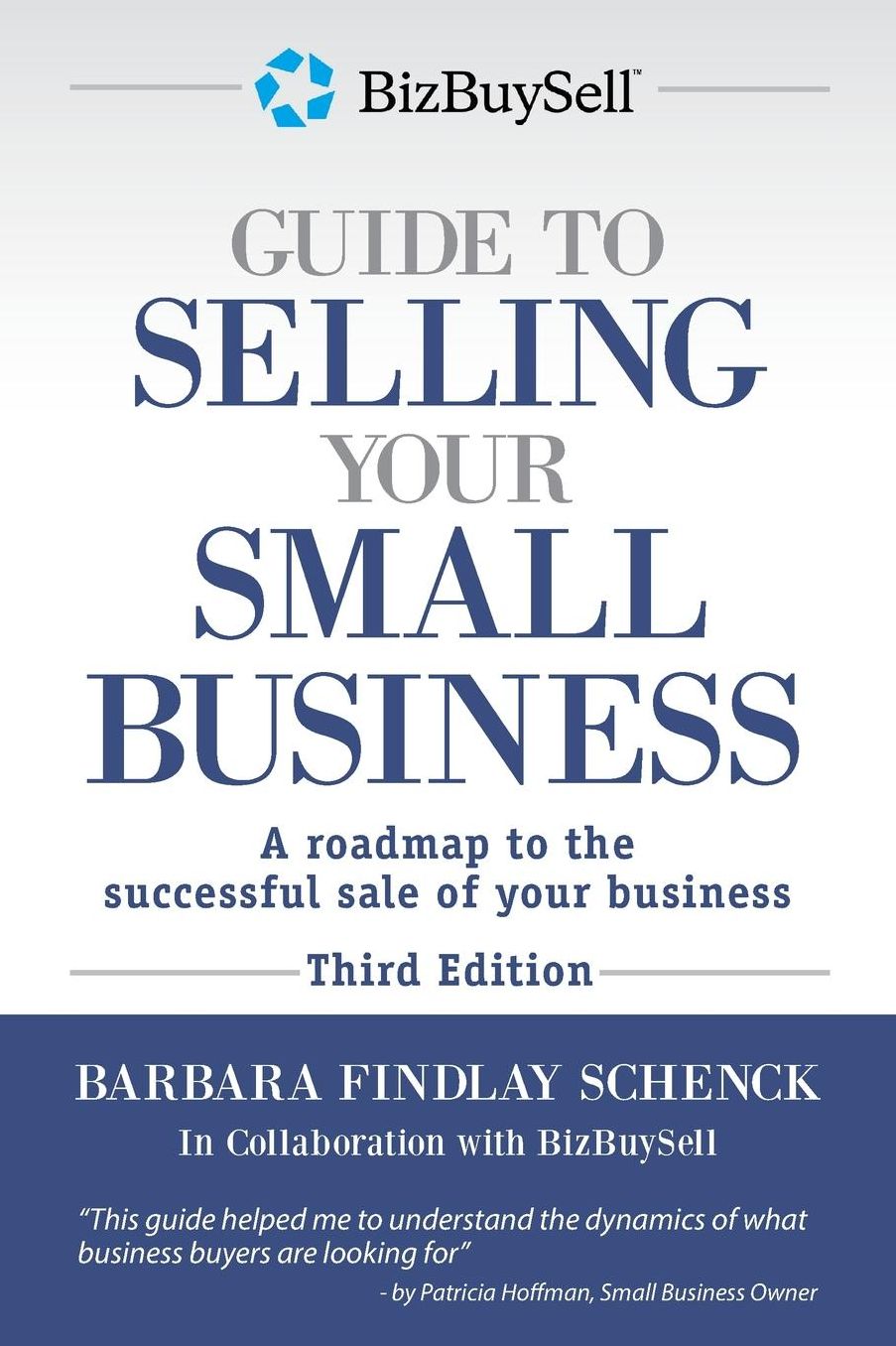 The BizBuySell Guide to Selling Your Small Business: A roadmap to the successful sale of your business