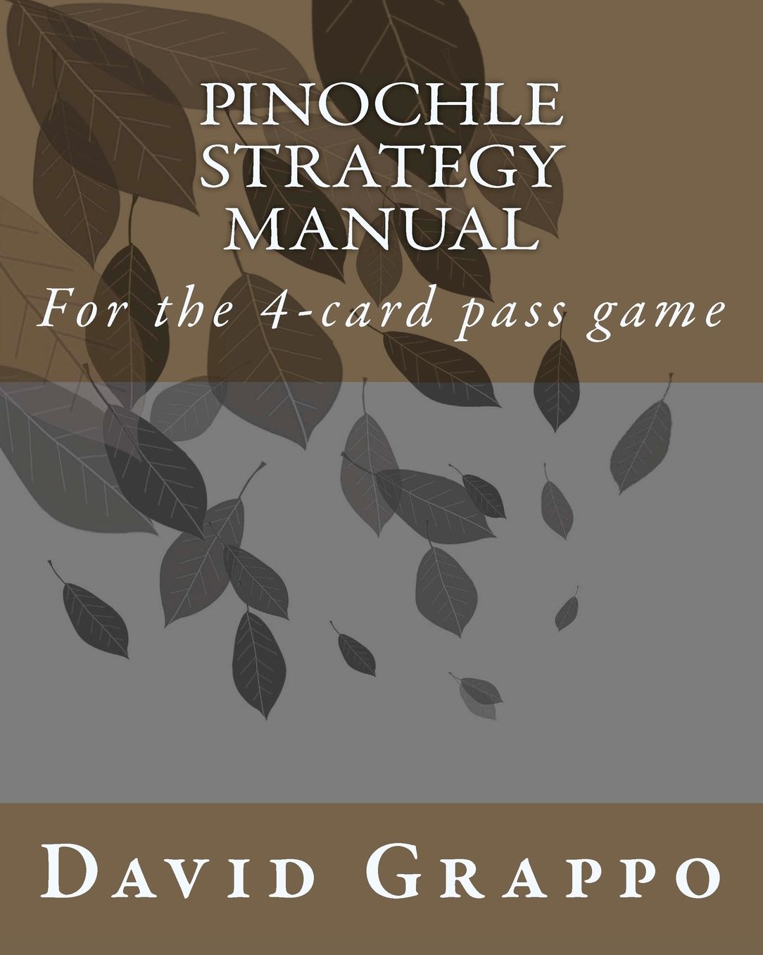 Pinochle Strategy Manual: For the 4-Card Pass Game