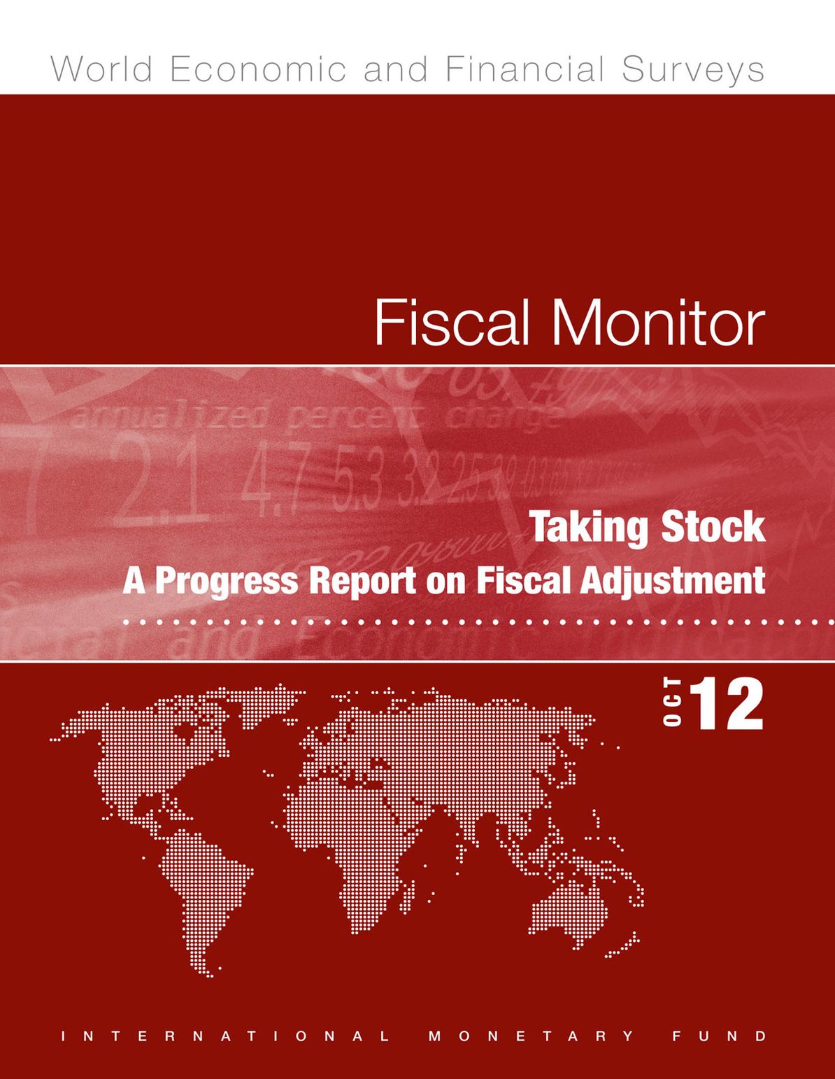 Fiscal Monitor, October 2012: Taking Stock - A Progress Report on Fiscal Adjustment: Taking Stock - A Progress Report on Fiscal Adjustment