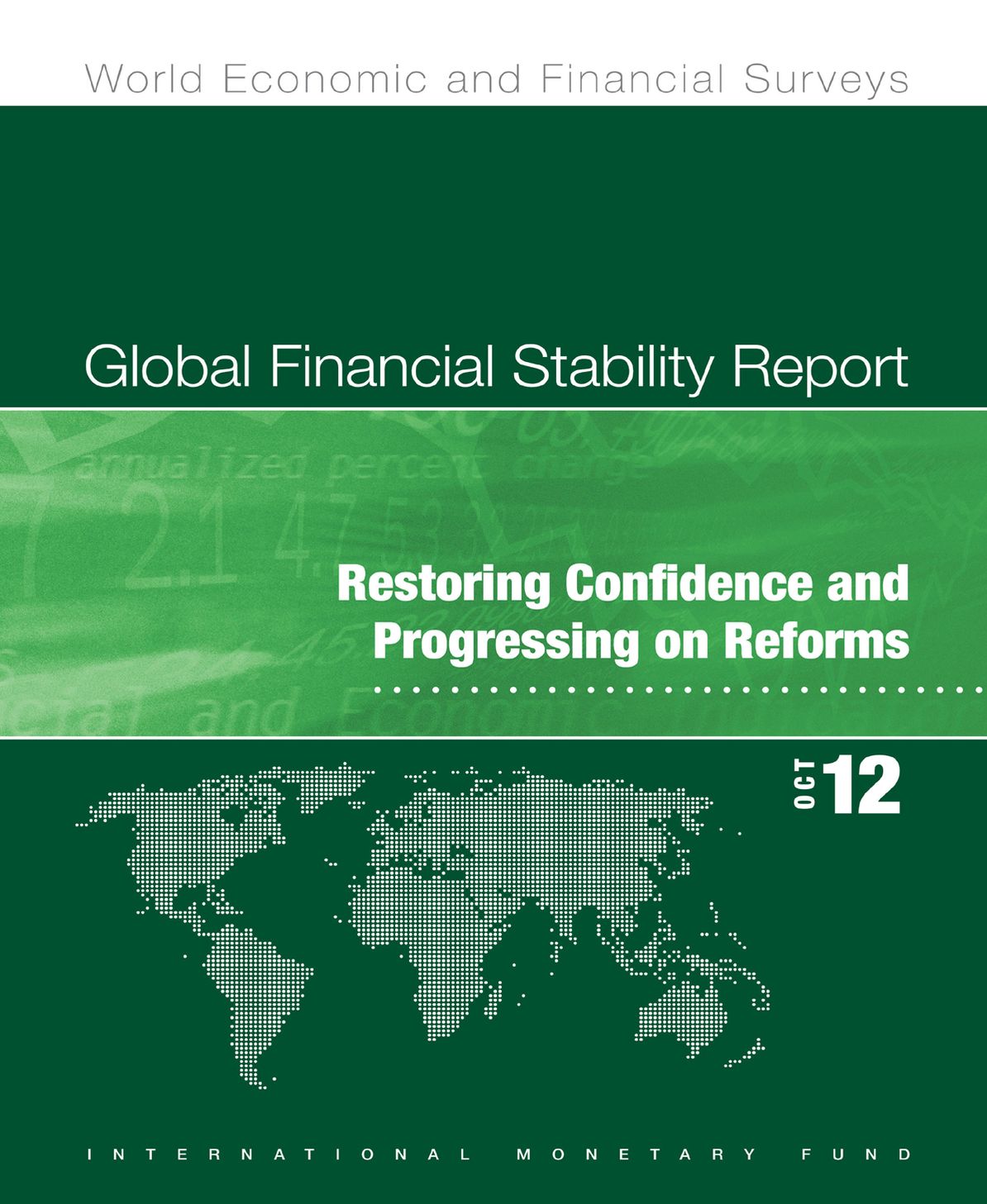 Global Financial Stability Report, October 2012: Restoring Confidence and Progressing on Reforms: (Summary version)
