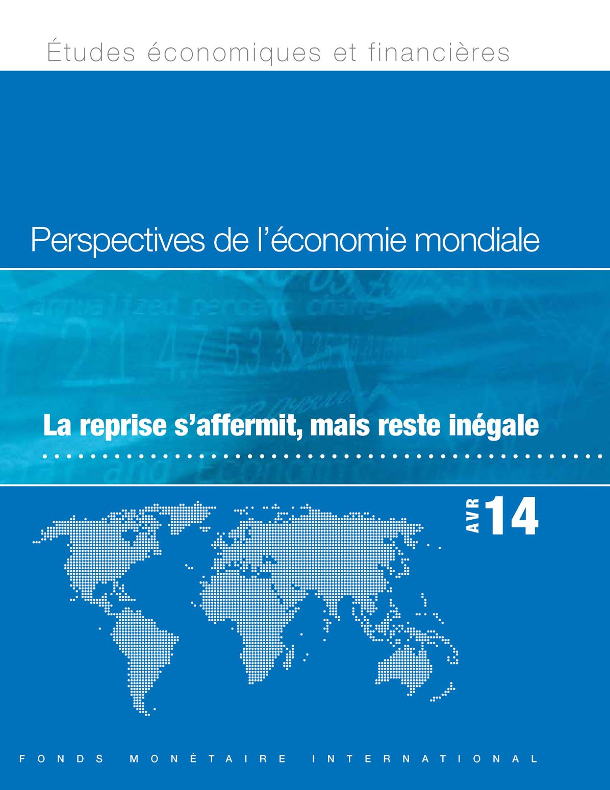 World Economic Outlook, April 2014: Recovery Strengthens, Remains Uneven