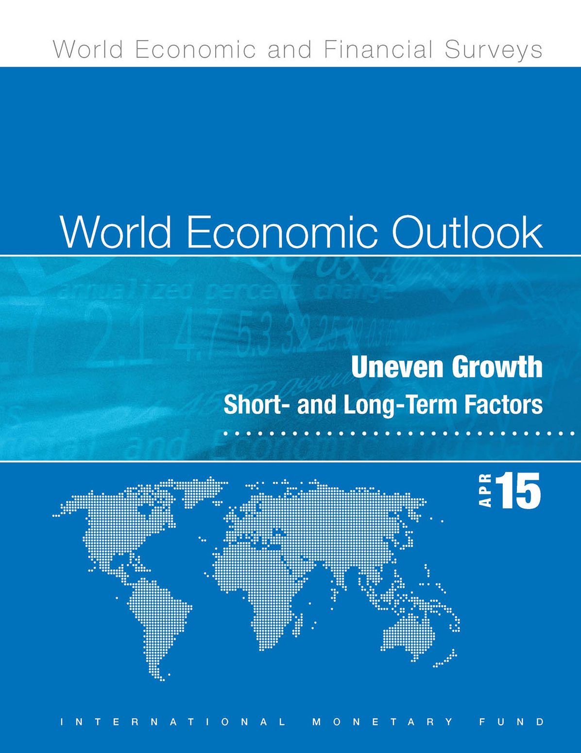 World Economic Outlook, April 2015: Uneven Growth: Short- and Long-Term Factors