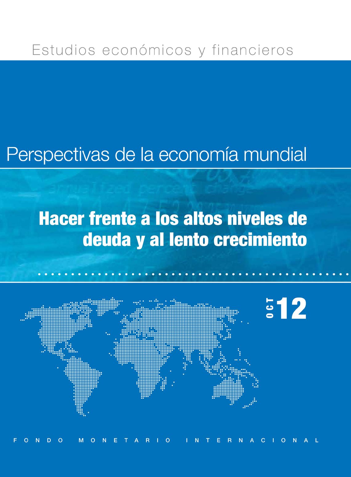 World Economic Outlook, October 2012: Coping with High Debt and Sluggish Growth