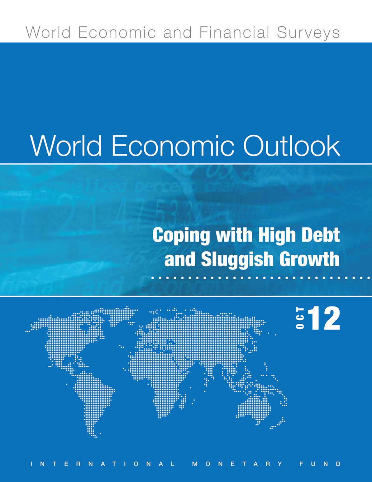 World Economic Outlook, October 2012: Coping with High Debt and Sluggish Growth