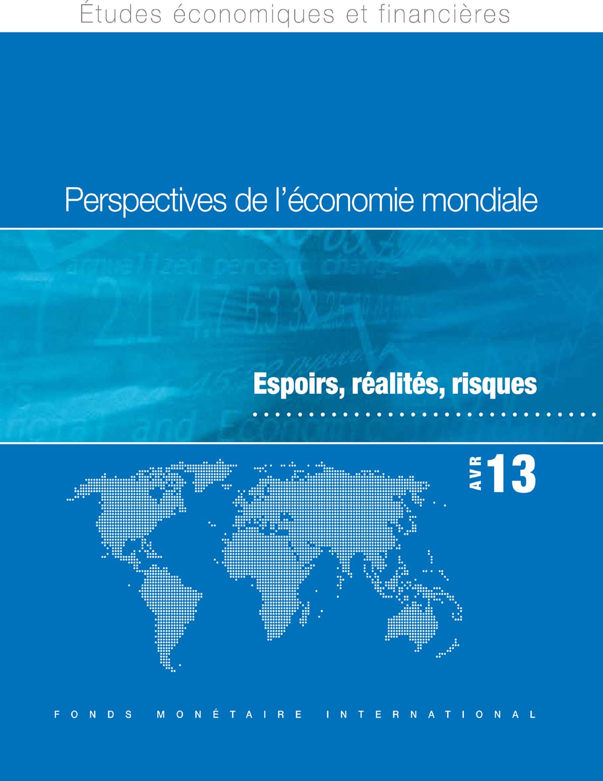 World Economic Outlook, April 2013: Hopes, Realities, Risks