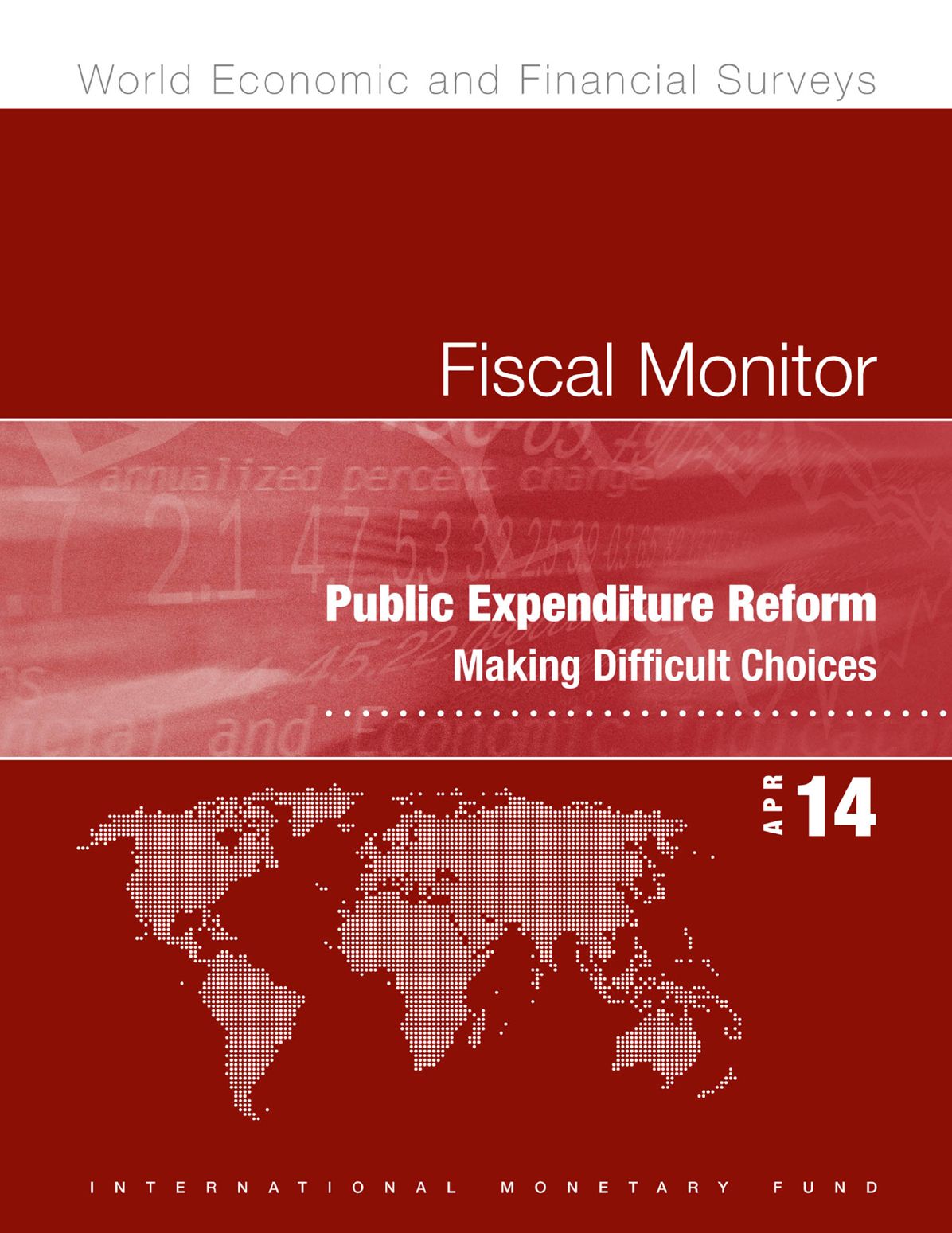 Fiscal Monitor, April 2014: Public Expenditure Reform: Making Difficult Choices